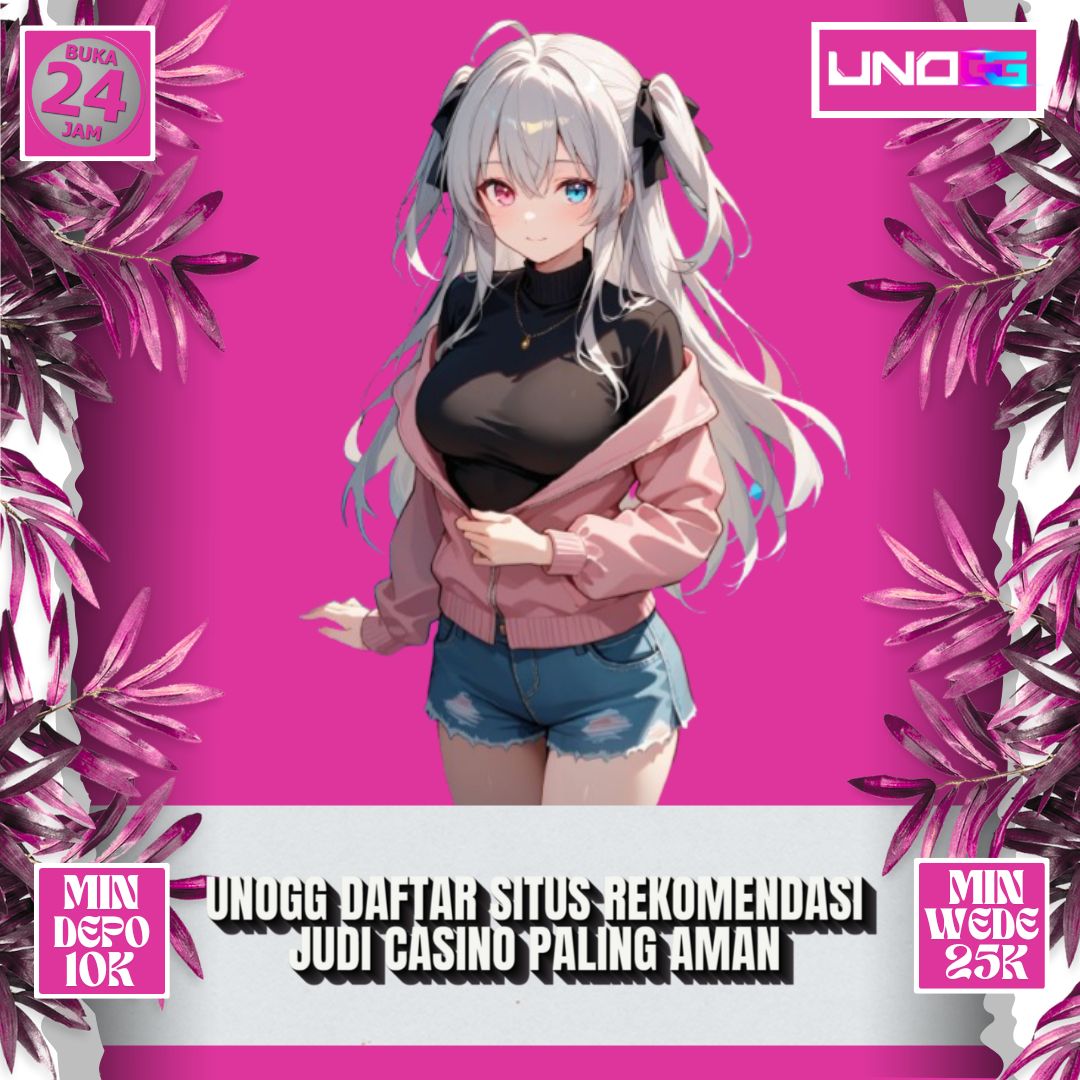 Unogg ~ Daftar Situs Rekomendasi Judi Casino Paling Aman